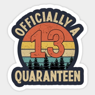 officially a quaranteen 13th birthday Sticker